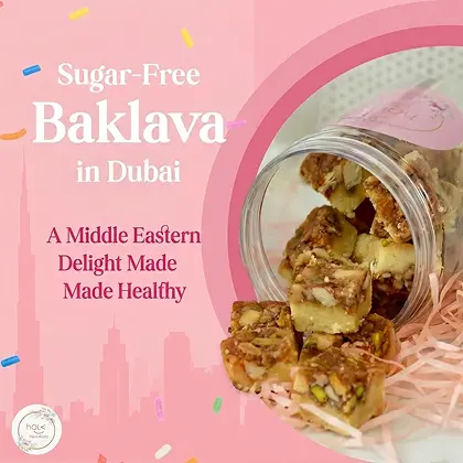 Sugar-Free Baklava in Dubai: A Middle Eastern Delight Made Healthy