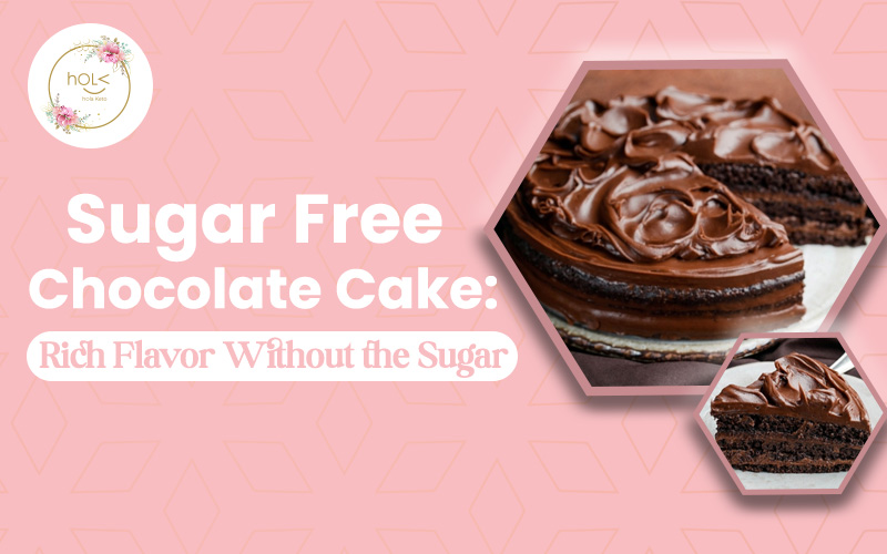 Sugar-Free Chocolate Cake: Rich Flavor Without the Sugar