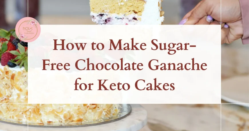 How to Make Sugar Free Chocolate Ganache for Keto Cakes