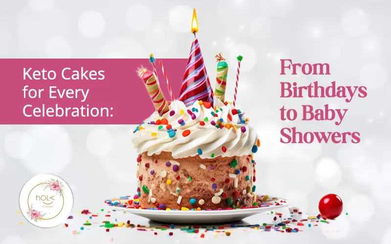 Keto Cakes for Every Celebration: From Birthdays to Baby Showers