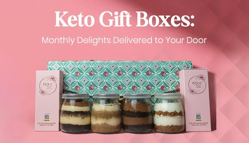 Keto Gift Boxes: Monthly Delights Delivered to Your Door