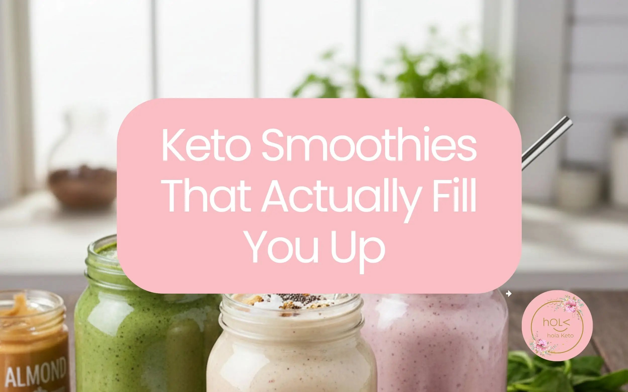 Keto Smoothies That Actually Fill You Up (Protein + Fat Balance Tips)
